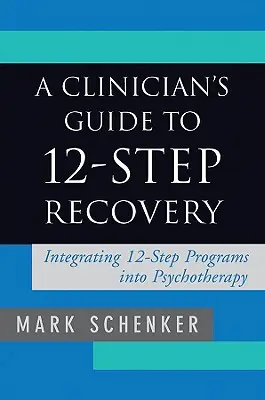 Przewodnik klinicysty po 12 krokach powrotu do zdrowia - A Clinician's Guide to 12-Step Recovery