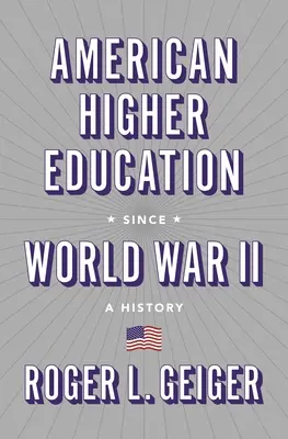 Amerykańskie szkolnictwo wyższe od czasów II wojny światowej: Historia - American Higher Education Since World War II: A History