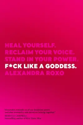 Pieprz się jak bogini: Heal Yourself. Odzyskaj swój głos. Stand in Your Power. - F*ck Like a Goddess: Heal Yourself. Reclaim Your Voice. Stand in Your Power.