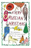 Bardzo rosyjskie Boże Narodzenie: Największe rosyjskie opowieści świąteczne wszech czasów - A Very Russian Christmas: The Greatest Russian Holiday Stories of All Time