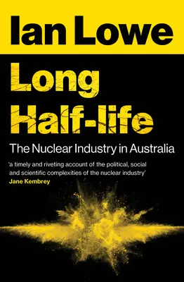 Długi okres półtrwania: Przemysł jądrowy w Australii - Long Half-Life: The Nuclear Industry in Australia