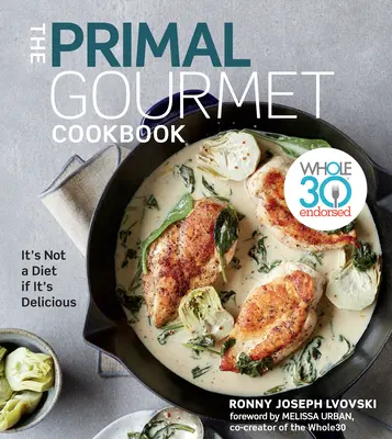 Książka kucharska Primal Gourmet: Whole30 Endorsed: To nie jest dieta, jeśli jest pyszna - The Primal Gourmet Cookbook: Whole30 Endorsed: It's Not a Diet If It's Delicious