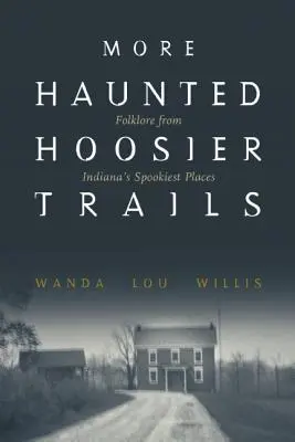 Więcej nawiedzonych szlaków Hoosier - More Haunted Hoosier Trails