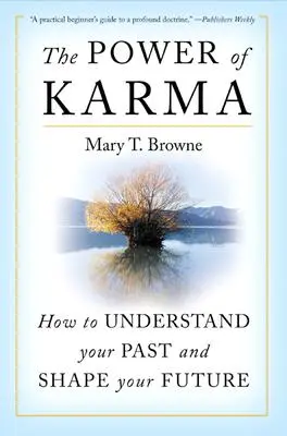 Potęga karmy: jak zrozumieć swoją przeszłość i kształtować przyszłość - The Power of Karma: How to Understand Your Past and Shape Your Future