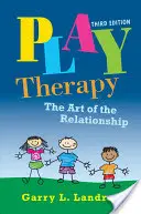 Terapia zabawą: Sztuka relacji - Play Therapy: The Art of the Relationship