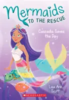 Cascadia Saves the Day (Mermaids to the Rescue #4), 4