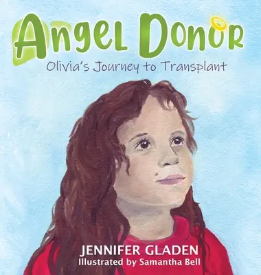 Anioł dawca: Podróż Olivii do przeszczepu - Angel Donor: Olivia's Journey to Transplant