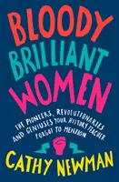 Bloody Brilliant Women - Pionierki, rewolucjonistki i geniusze, o których zapomniał wspomnieć nauczyciel historii - Bloody Brilliant Women - The Pioneers, Revolutionaries and Geniuses Your History Teacher Forgot to Mention