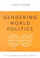 Gendering World Politics: Zagadnienia i podejścia w erze pozimnowojennej - Gendering World Politics: Issues and Approaches in the Post-Cold War Era