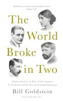 World Broke in Two - Virginia Woolf, T. S. Eliot, D. H. Lawrence, E. M. Forster i rok, który zmienił literaturę - World Broke in Two - Virginia Woolf, T. S. Eliot, D. H. Lawrence, E. M. Forster and the Year that Changed Literature