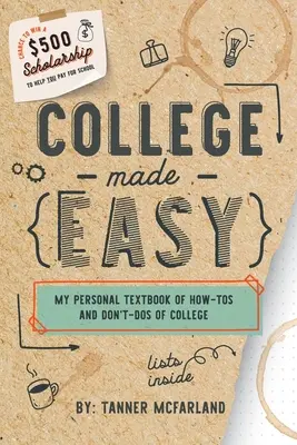 College Made Easy: Mój osobisty podręcznik jak to zrobić i czego nie robić w college'u - College Made Easy: My Personal Textbook of How-To's and Don't-Do's of College