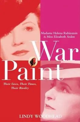 Farba wojenna: Madame Helena Rubinstein i Miss Elizabeth Arden: Ich życie, ich czasy, ich rywalizacja - War Paint: Madame Helena Rubinstein and Miss Elizabeth Arden: Their Lives, Their Times, Their Rivalry