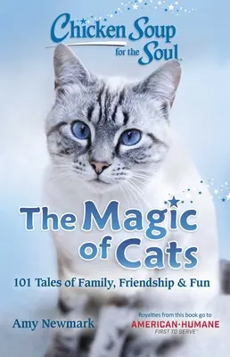 Chicken Soup for the Soul: The Magic of Cats: 101 opowieści o rodzinie, przyjaźni i zabawie - Chicken Soup for the Soul: The Magic of Cats: 101 Tales of Family, Friendship & Fun