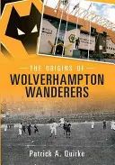 Początki drużyny Wolverhampton Wanderers - The Origins of Wolverhampton Wanderers