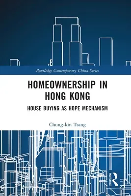 Własność domów w Hongkongu: zakup domu jako mechanizm nadziei - Homeownership in Hong Kong: House Buying as Hope Mechanism