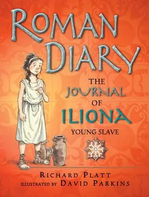 Dziennik rzymski: Dziennik Iliony, młodej niewolnicy - Roman Diary: The Journal of Iliona, Young Slave