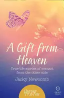 Dar z nieba - prawdziwe historie o kontaktach z drugiej strony - Gift from Heaven - True-Life Stories of Contact from the Other Side