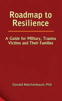 Mapa drogowa do odporności: Przewodnik dla wojskowych, ofiar traumy i ich rodzin - Roadmap to Resilience: A Guide for Military, Trauma Victims and Their Families