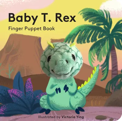 Baby T. Rex: Książka z pacynkami na palce - Baby T. Rex: Finger Puppet Book