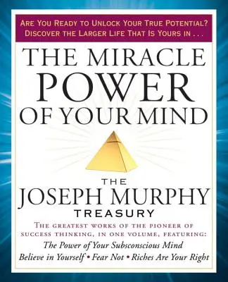 Cudowna moc twojego umysłu: Skarbiec Josepha Murphy'ego - The Miracle Power of Your Mind: The Joseph Murphy Treasury