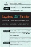 Legalizacja rodzin lesbijek, gejów i osób biseksualnych: Jak prawo kształtuje rodzicielstwo - Legalizing Lgbt Families: How the Law Shapes Parenthood