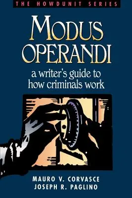 Modus Operandi: Przewodnik pisarza po tym, jak działają przestępcy - Modus Operandi: A Writer's Guide to How Criminals Work