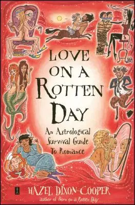 Love on a Rotten Day: Astrologiczny przewodnik przetrwania w romansie - Love on a Rotten Day: An Astrological Survival Guide to Romance