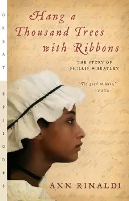 Powiesić tysiąc drzew na wstążkach: Historia Phillis Wheatley - Hang a Thousand Trees with Ribbons: The Story of Phillis Wheatley