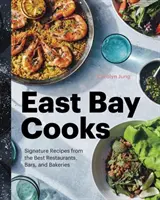 East Bay Cooks: Przepisy z najlepszych restauracji, barów i piekarni - East Bay Cooks: Signature Recipes from the Best Restaurants, Bars, and Bakeries