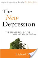 Nowy kryzys: Załamanie gospodarki opartej na pieniądzu papierowym - The New Depression: The Breakdown of the Paper Money Economy