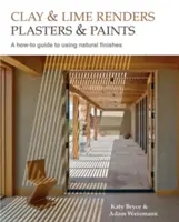 Gliniane i wapienne farby, tynki i farby, 9: Przewodnik po stosowaniu naturalnych wykończeń - Clay and Lime Renders, Plasters and Paints, 9: A How-To Guide to Using Natural Finishes