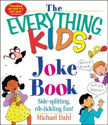 Książka z dowcipami dla dzieci: Zabawa do rozpuku i łaskotania w żebra - The Everything Kids' Joke Book: Side-Splitting, Rib-Tickling Fun