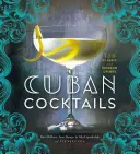 Kubańskie koktajle: 100 klasycznych i nowoczesnych drinków - Cuban Cocktails: 100 Classic and Modern Drinks