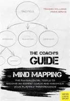 Przewodnik trenera po mapowaniu myśli: Podstawowe narzędzia, aby zostać trenerem-ekspertem i zmaksymalizować wydajność zawodników - The Coach's Guide to Mind Mapping: The Fundamental Tools to Become an Expert Coach and Maximize Your Players' Performance