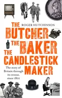 Butcher, the Baker, the Candlestick-Maker - Historia Wielkiej Brytanii poprzez spis ludności od 1801 roku - Butcher, the Baker, the Candlestick-Maker - The story of Britain through its census, since 1801