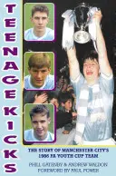 Teenage Kicks - The Story of Manchester City's 1986 FA Youth Cup Team (Historia młodzieżowej drużyny Manchesteru City z 1986 roku) - Teenage Kicks - The Story of Manchester City's 1986 FA Youth Cup Team