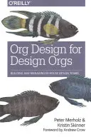 Org Design for Design Orgs: Budowanie i zarządzanie wewnętrznymi zespołami projektowymi - Org Design for Design Orgs: Building and Managing In-House Design Teams