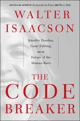 The Code Breaker: Jennifer Doudna, edycja genów i przyszłość rasy ludzkiej - The Code Breaker: Jennifer Doudna, Gene Editing, and the Future of the Human Race