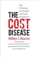 Choroba kosztów: Dlaczego komputery stają się tańsze, a opieka zdrowotna nie - The Cost Disease: Why Computers Get Cheaper and Health Care Doesn't