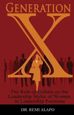 Pokolenie X: rola kultury w stylach przywództwa kobiet na stanowiskach kierowniczych - Generation X: The Role of Culture on the Leadership Styles of Women in Leadership Positions