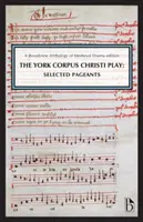 The York Corpus Christi Play: Selected Pageants: A Broadview Anthology of British Literature Edition