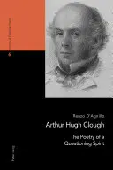 Arthur Hugh Clough: Poezja wątpiącego ducha - Arthur Hugh Clough: The Poetry of a Questioning Spirit
