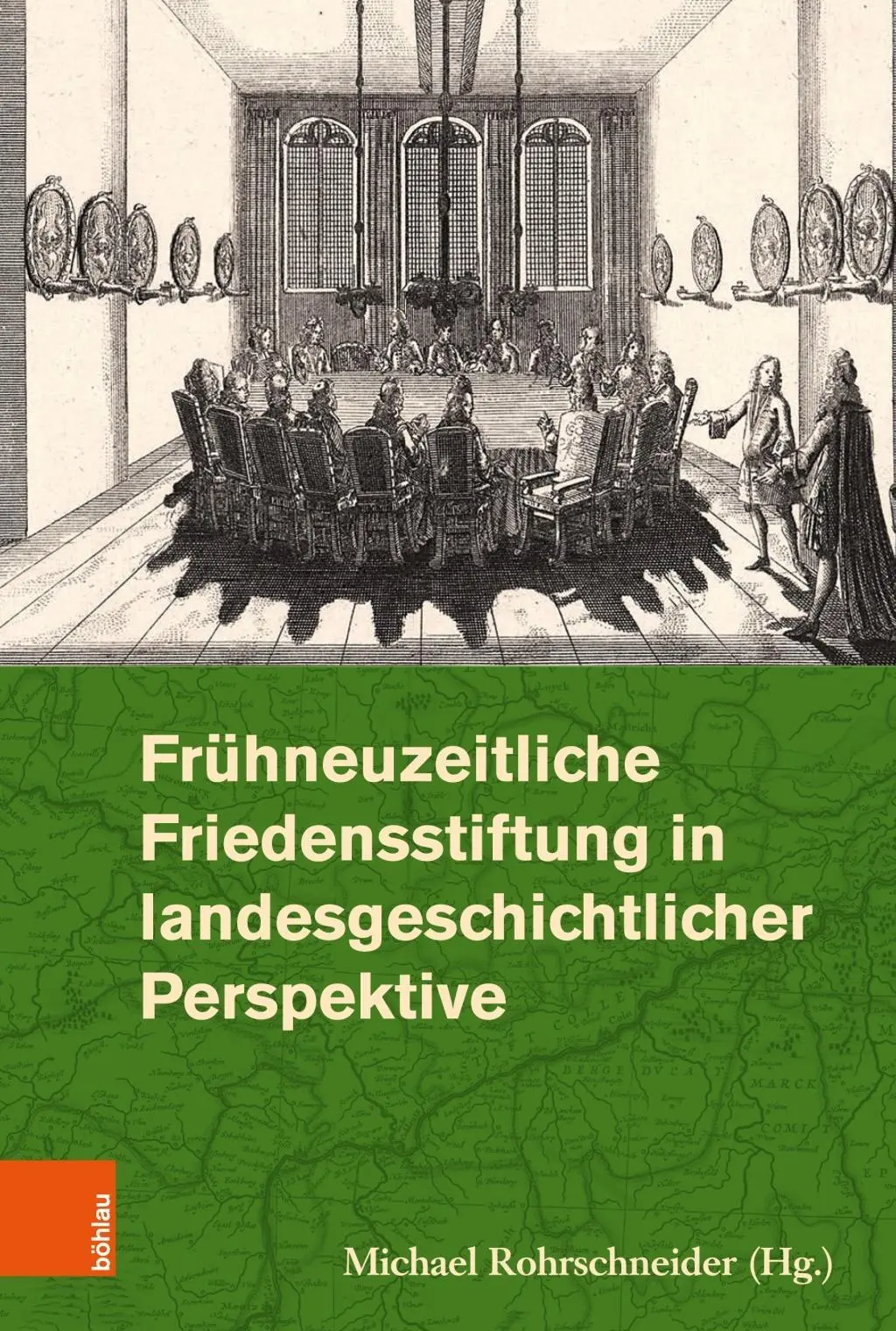 Fruhneuzeitliche Friedensstiftung in Landesgeschichtlicher Perspektive (Fruhneuzeitliche Friedensstiftung in Landesgeschichtlicher Perspektive) - Fruhneuzeitliche Friedensstiftung in Landesgeschichtlicher Perspektive