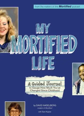 Moje umartwione życie: Dziennik z przewodnikiem, aby ocenić, jak bardzo zmieniłeś się od dzieciństwa - My Mortified Life: A Guided Journal to Gauge How Much You've Changed Since Childhood