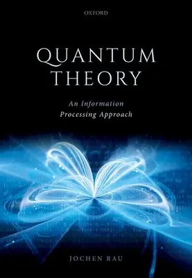 Teoria kwantowa: Podejście do przetwarzania informacji - Quantum Theory: An Information Processing Approach