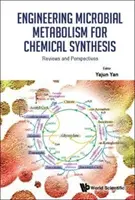 Inżynieria metabolizmu drobnoustrojów na potrzeby syntezy chemicznej: Recenzje i perspektywy - Engineering Microbial Metabolism for Chemical Synthesis: Reviews and Perspectives