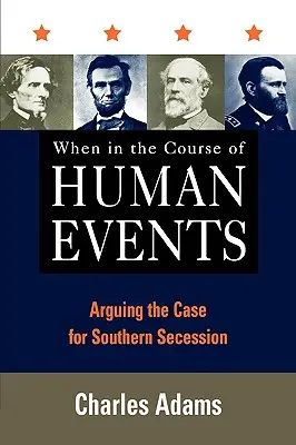 Kiedy w toku ludzkich wydarzeń: Argumentując za secesją Południa - When in the Course of Human Events: Arguing the Case for Southern Secession