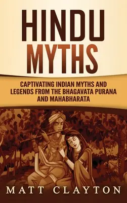 Mity hinduskie: Porywające indyjskie mity i legendy z Bhagawata Purany i Mahabharaty - Hindu Myths: Captivating Indian Myths and Legends from the Bhagavata Purana and Mahabharata