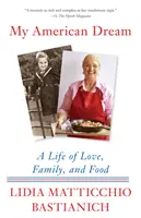 Mój amerykański sen: Życie pełne miłości, rodziny i jedzenia - My American Dream: A Life of Love, Family, and Food