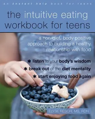 The Intuitive Eating Workbook for Teens: Niedietetyczne, pozytywne dla ciała podejście do budowania zdrowej relacji z jedzeniem - The Intuitive Eating Workbook for Teens: A Non-Diet, Body Positive Approach to Building a Healthy Relationship with Food